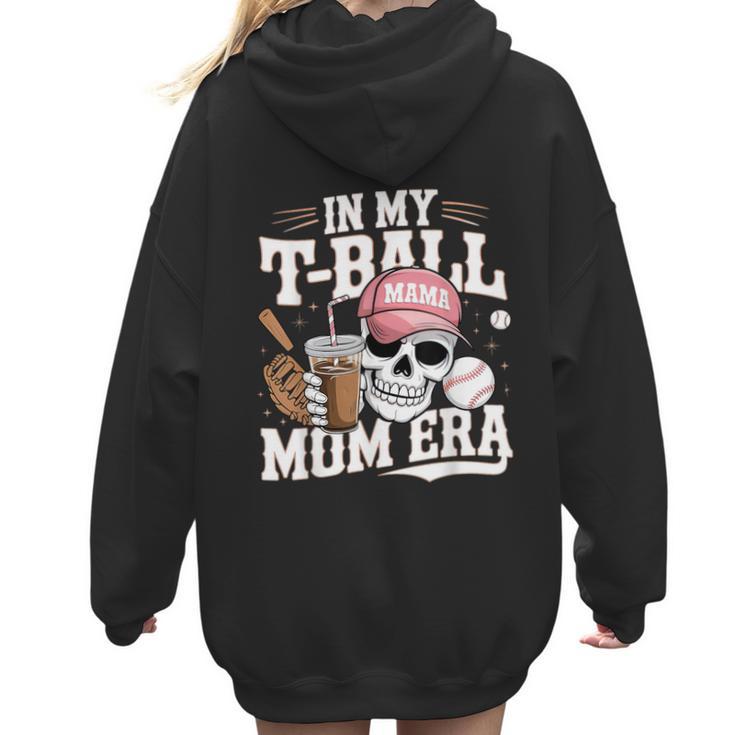 In My T-Ball Mom Era Baseball Mom Skull Coffee Vintage Women Hoodie Back Print