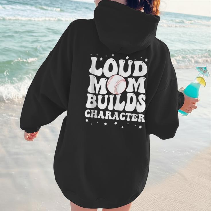 Loud Baseball Mom Builds Character Women Hoodie Back Print Loud Baseball Mom Builds Character Women Hoodie Back Print
