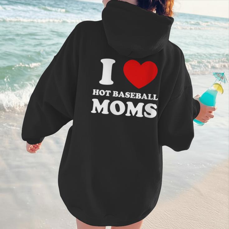 I Love Hot Baseball Moms I Heart Baseball Moms Women Hoodie Back Print