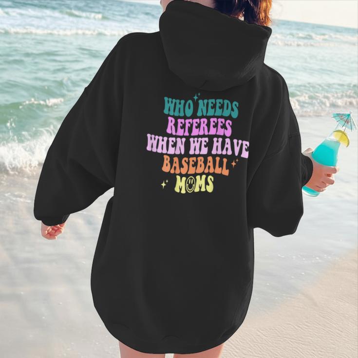 Who Needs Referees When We Have Baseball Moms Women Hoodie Back Print Who Needs Referees When We Have Baseball Moms Women Hoodie Back Print