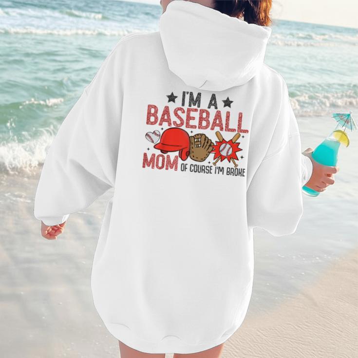Baseball Mom I'm A Baseball Mom Of Course I'm Broke Women Hoodie Back Print