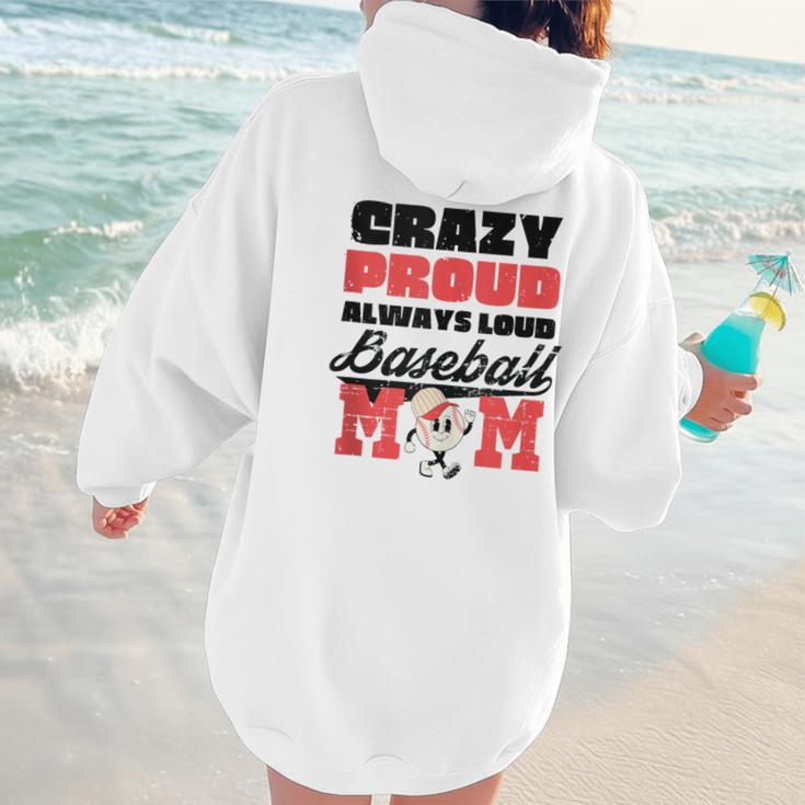 Crazy Proud Always Loud Baseball Mom Saying Women Hoodie Back Print Crazy Proud Always Loud Baseball Mom Saying Women Hoodie Back Print
