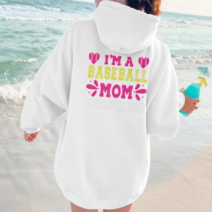 I'm A Baseball Mom Of Course I'm Broke Baseball Mom Premium Women Hoodie Back Print