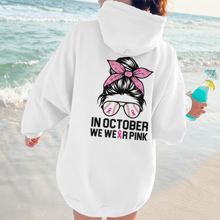 In October We Wear Pink Baseball Mom Messy Bun Breast Cancer Women Hoodie Back Print In October We Wear Pink Baseball Mom Messy Bun Breast Cancer Women Hoodie Back Print