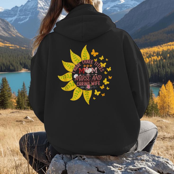 I Have Three Titles Baseball Mom Nurse And Caring Wife Mama Women Hoodie Back Print