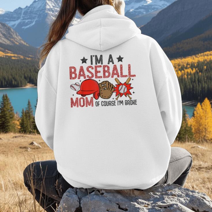 Baseball Mom I'm A Baseball Mom Of Course I'm Broke Women Hoodie Back Print