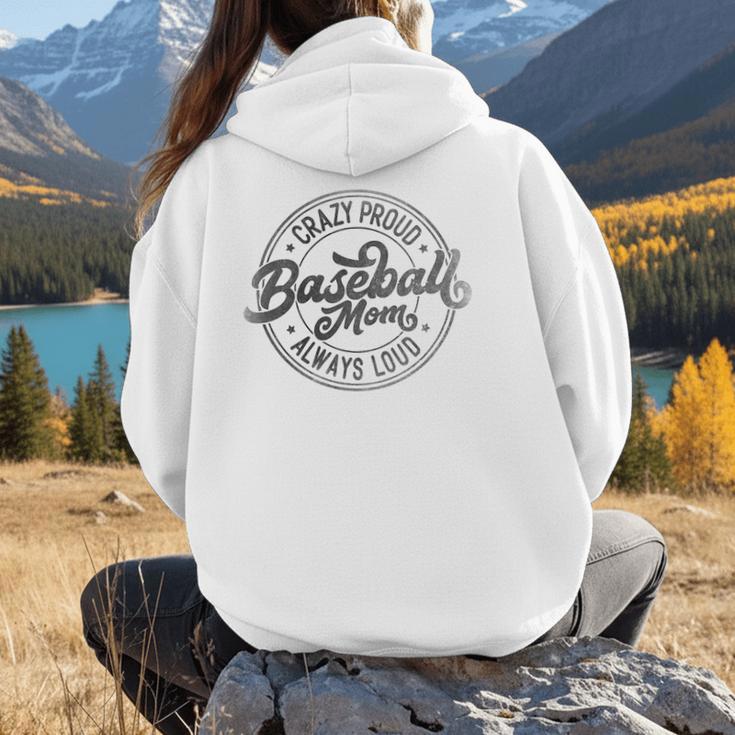 Crazy Proud Always Loud Baseball Mom Saying Graphic Women Hoodie Back Print Crazy Proud Always Loud Baseball Mom Saying Graphic Women Hoodie Back Print