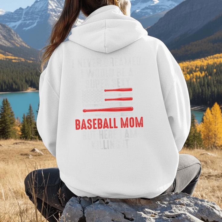 I Never Dreamed I Would Be a Super Sexy Baseball Mom Sport Women Hoodie Back Print I Never Dreamed I Would Be a Super Sexy Baseball Mom Sport Women Hoodie Back Print