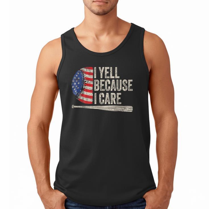 4th Of July Baseball Fan I Yell Because I Care Baseball Dads Men Tank Top
