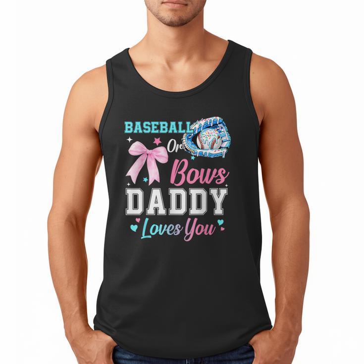 Baseball Or Bows Your Daddy Loves You Gender Reveal Matching Men Tank Top