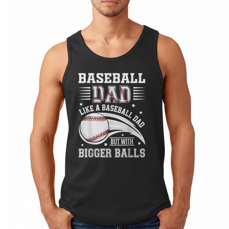 Baseball Dad Like A Baseball Dad But With Bigger Balls Men Tank Top Baseball Dad Like A Baseball Dad But With Bigger Balls Men Tank Top