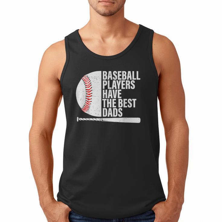 Baseball Dad Baseball Players Have The Best Dads Father Men Tank Top