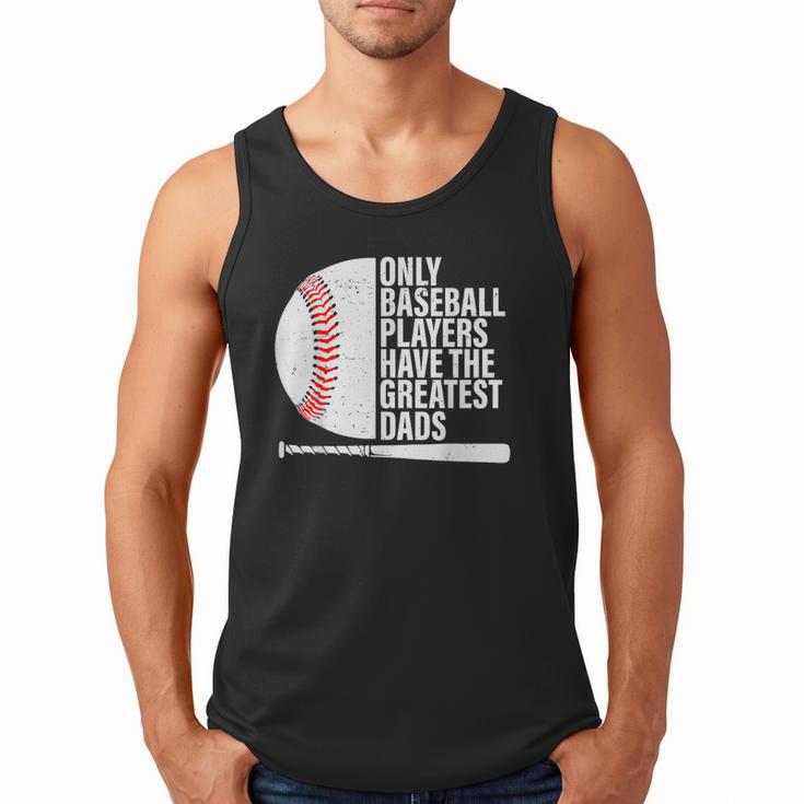 Baseball Dad Only Baseball Players Have The Greatest Dads Men Tank Top