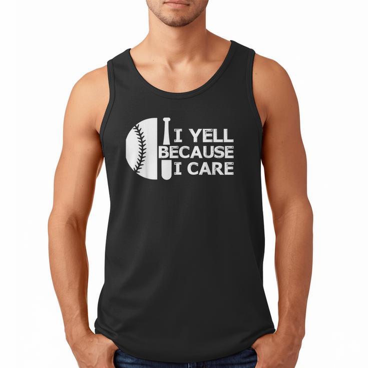 Baseball Fan I Yell Because I Care Baseball Dads Men Tank Top Baseball Fan I Yell Because I Care Baseball Dads Men Tank Top
