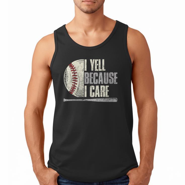 Baseball I Yell Because I Care Baseball Dads Birthday Men Tank Top