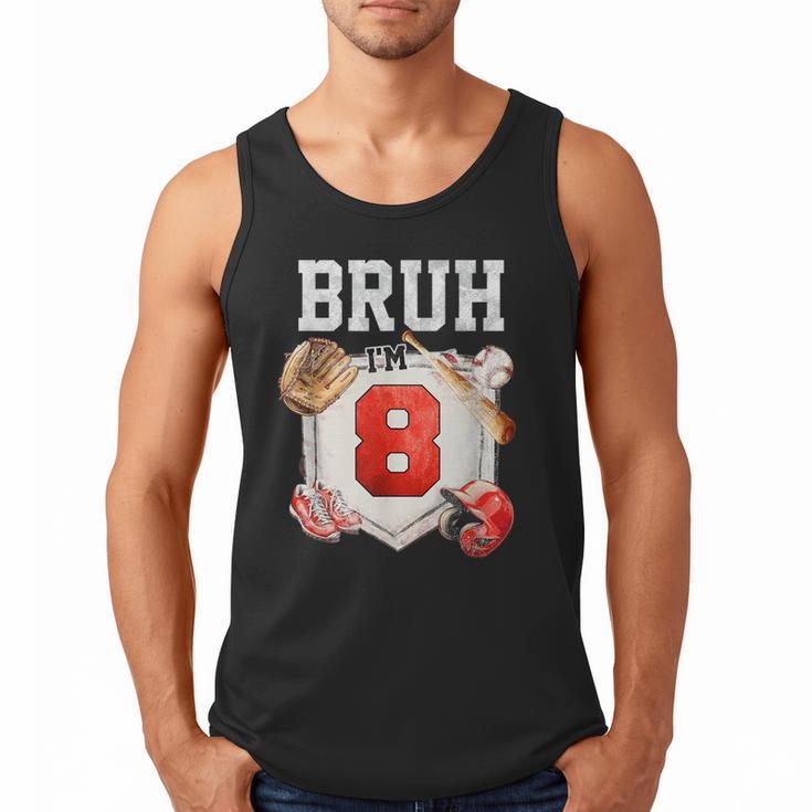 Bruh I'm 8 Baseball 8th Birthday Sports 8 Year Old Boy Men Tank Top