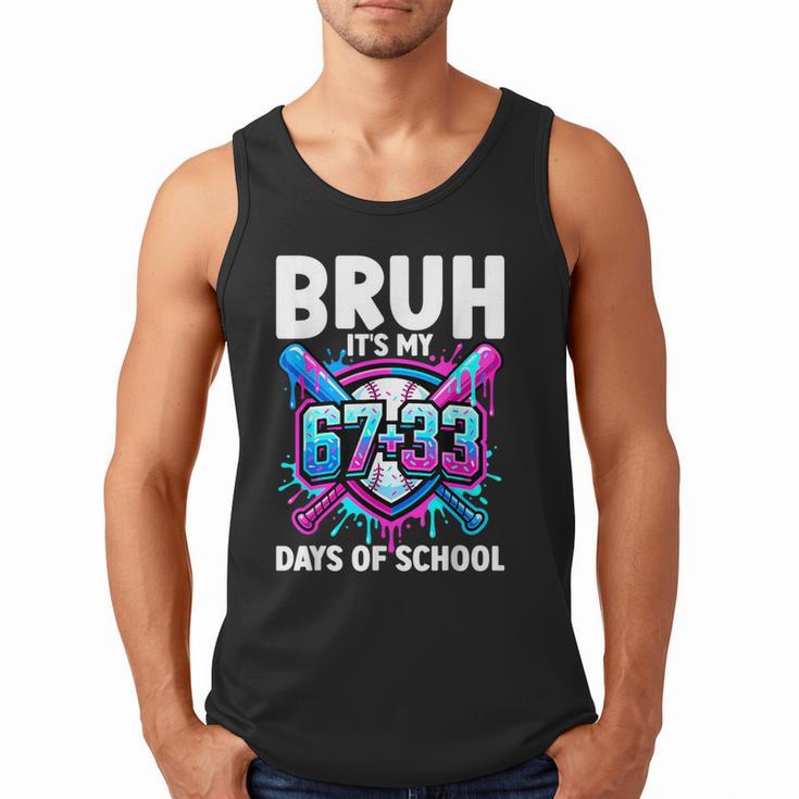 Bruh It's My 67 33 Days Of School Baseball 100 Days Smarter Men Tank Top