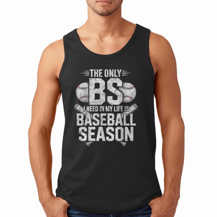 The Only BS I Need In My Life Is Baseball Season Player Joke Men Tank Top