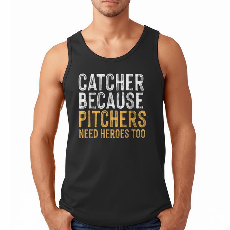 Catcher Because Pitchers Need Heroes Too Baseball Team Men Tank Top