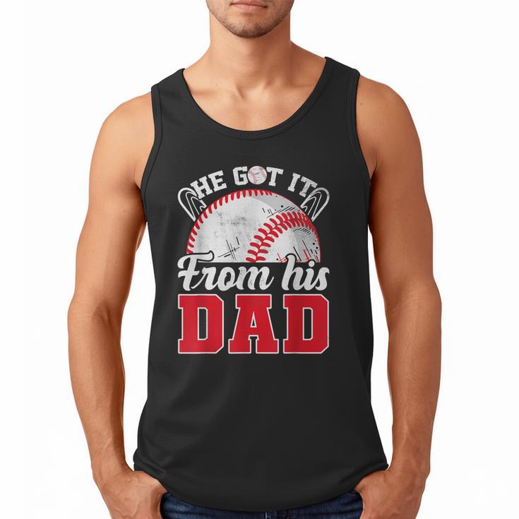 He Got It From His Dad Baseball Dad Legacy Humor Quote Men Tank Top