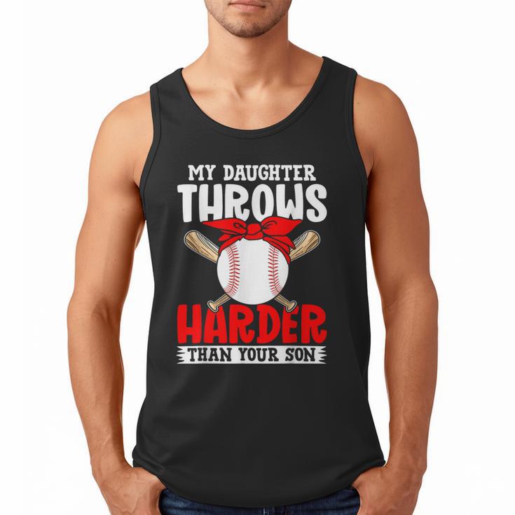 My Daughter Throws Harder Than Your Son Baseball Dads Men Tank Top My Daughter Throws Harder Than Your Son Baseball Dads Men Tank Top