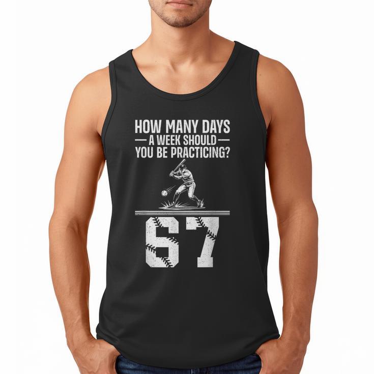 How Many Days A Week 6 7 67 Meme Baseball Humor Men Tank Top