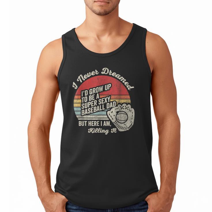 I Never Dreamed Baseball Dad Killing It Men Tank Top