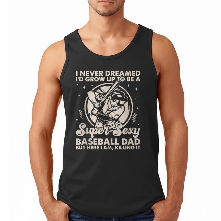 I Never Dreamed I'd Grow Up To Be Sexy Baseball Dad Retro Men Tank Top