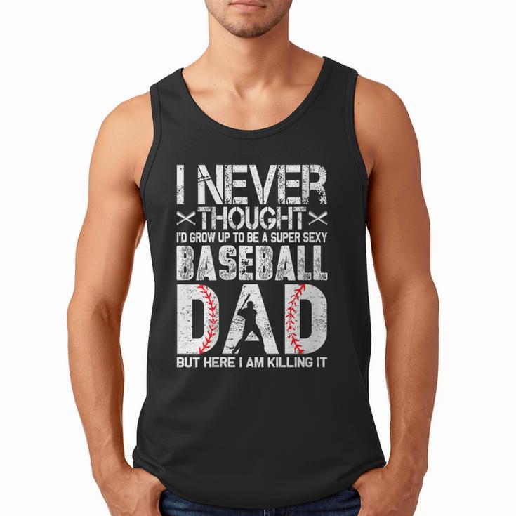 I Never Dreamed I'd Grow Up To Be a Super Sexy Baseball Dads Men Tank Top