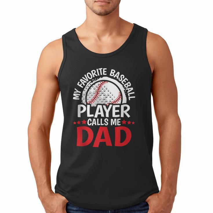 My Favorite Baseball Player Calls Me Dad Baseball Dad Men Tank Top