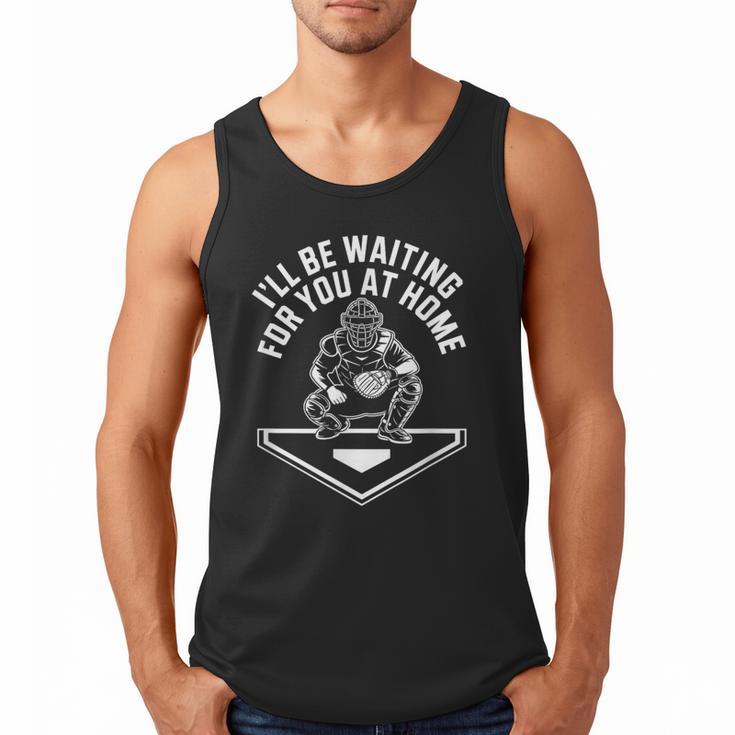 I'Ll Be Waiting For You At Home Baseball Catcher Men Tank Top
