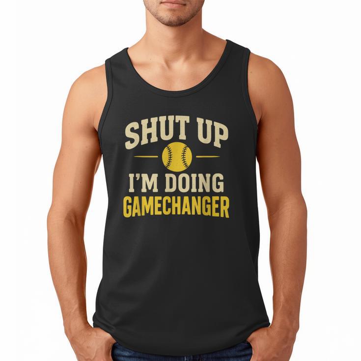 Shut Up I'm Doing Gamechanger Baseball Softball Cheer Men Tank Top