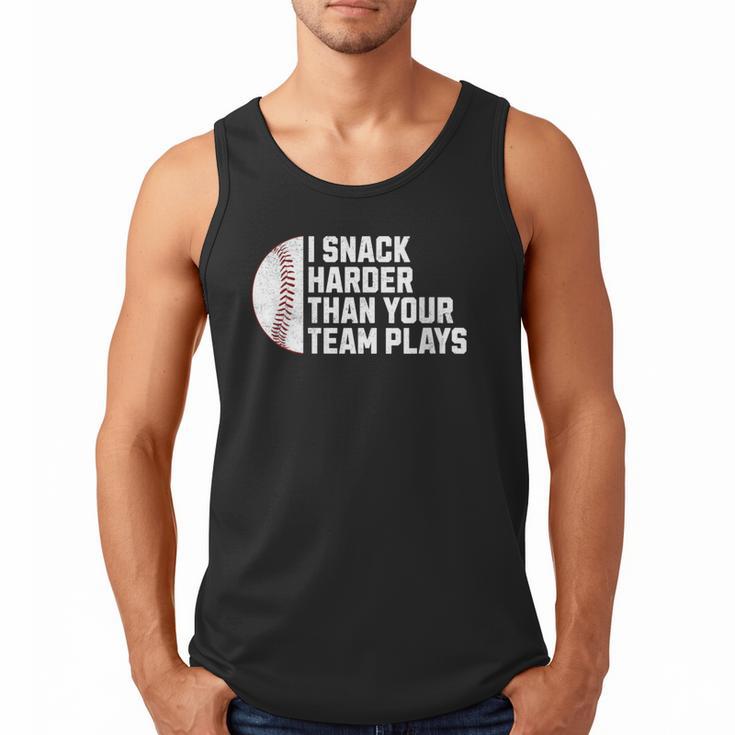 I Snack Harder Than Your Team Plays Baseball Men Women Men Tank Top