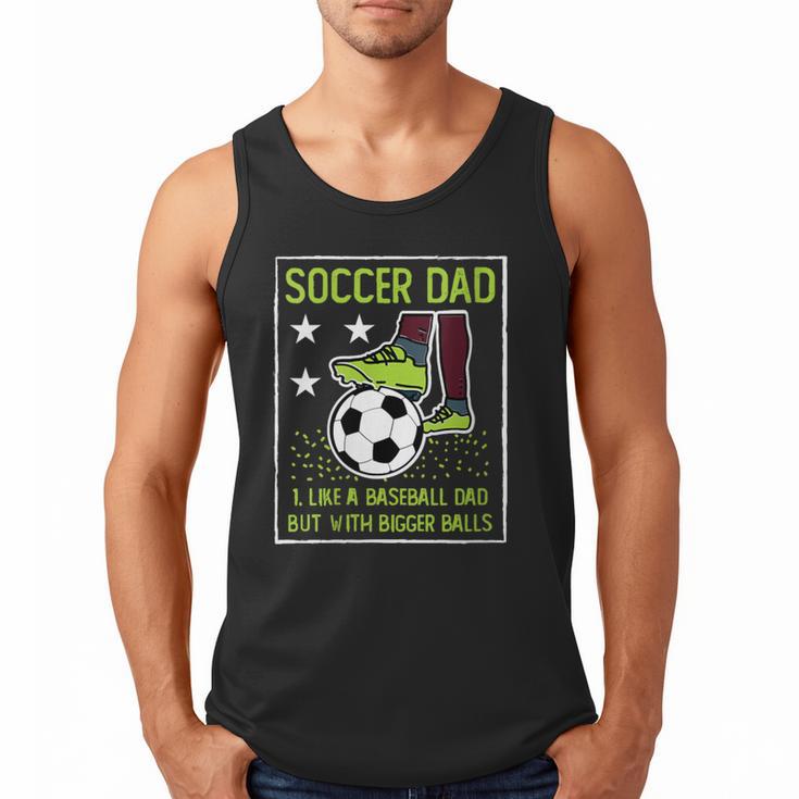 Soccer Dad Like A Baseball Dad But With Bigger Balls Men Tank Top Soccer Dad Like A Baseball Dad But With Bigger Balls Men Tank Top