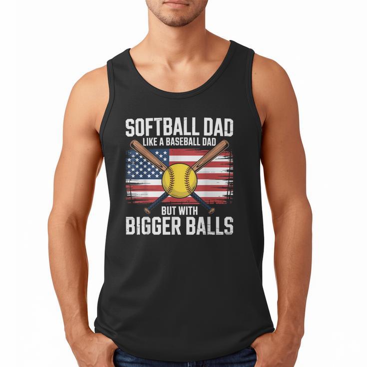 Softball Dad Like A Baseball Dad With Bigger Balls Sport Dad Men Tank Top Softball Dad Like A Baseball Dad With Bigger Balls Sport Dad Men Tank Top