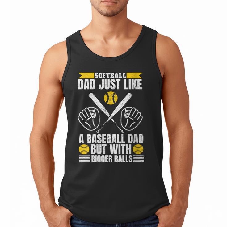 Softball Dad Like a Baseball Dad With Bigger Balls Softball Men Tank Top