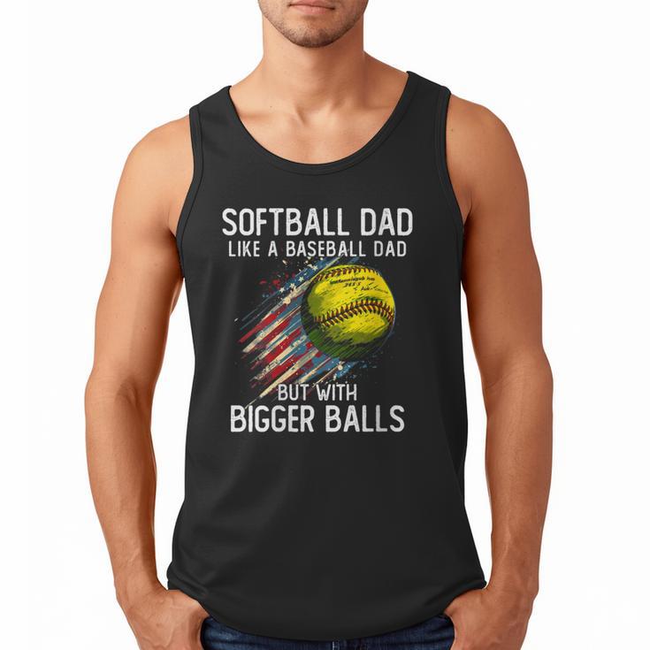 Softball Dad Like a Baseball Dad With Bigger Balls Men Tank Top Softball Dad Like a Baseball Dad With Bigger Balls Men Tank Top