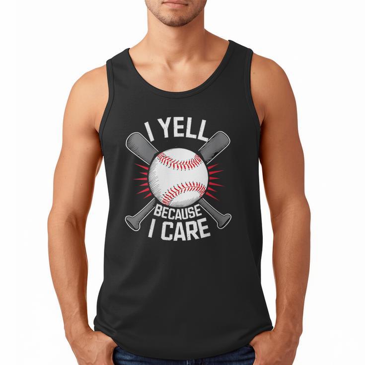I Yell Because I Care Baseball Coach Baseball Dad Fan Men Tank Top