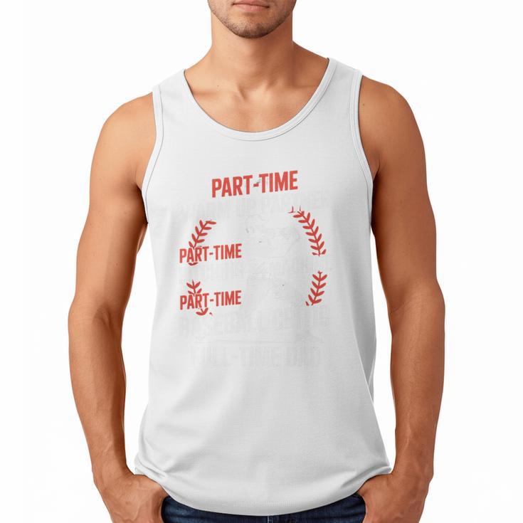 Part Time Warm Up Partner Pitching Baseball Full Time Dad Men Tank Top