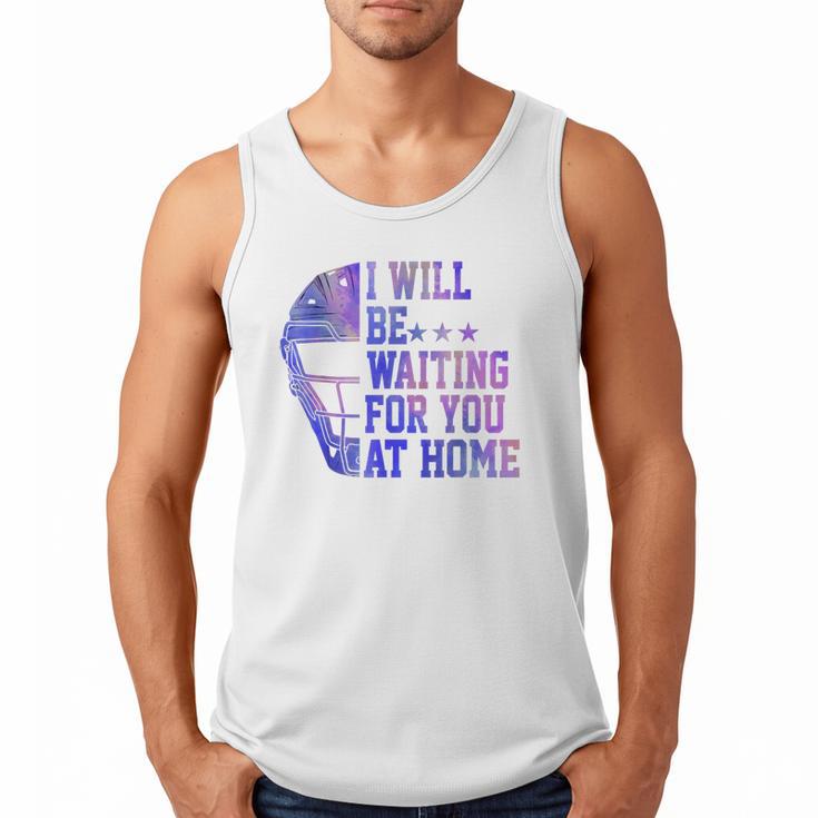 I Will Be Waiting For You At Home Baseball Softball Catcher Men Tank Top