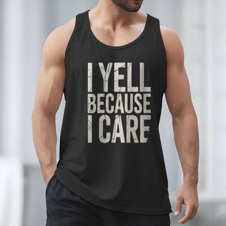 Baseball Fan Humor I Yell Because I Care Baseball Dads Men Tank Top