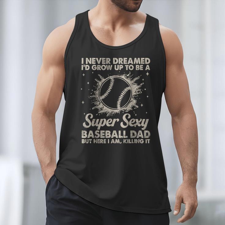 I Never Dreamed I'd Grow Up To Be A Sexy Baseball Dad Men Tank Top I Never Dreamed I'd Grow Up To Be A Sexy Baseball Dad Men Tank Top