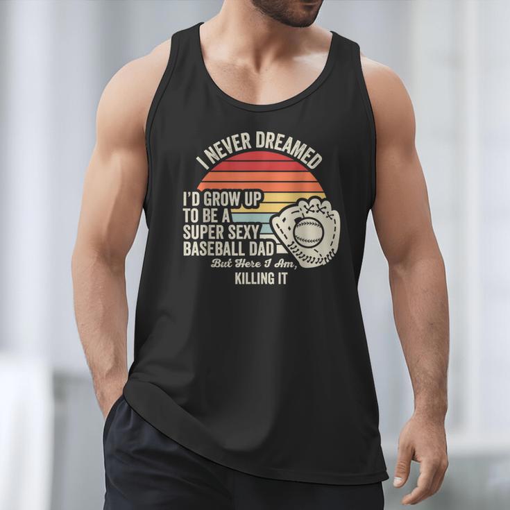 I Never Dreamed Super Sexy Baseball Dad Men Tank Top