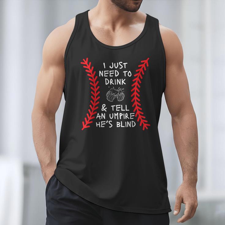 Need To Drink And Tell An Umpire He's Blind Baseball Dad Men Tank Top Need To Drink And Tell An Umpire He's Blind Baseball Dad Men Tank Top