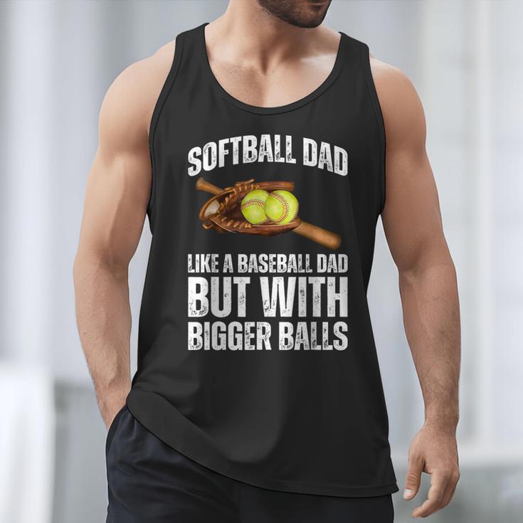SOFTBALL DAD Like a Baseball Dad But With Bigger Balls Game Men Tank Top SOFTBALL DAD Like a Baseball Dad But With Bigger Balls Game Men Tank Top