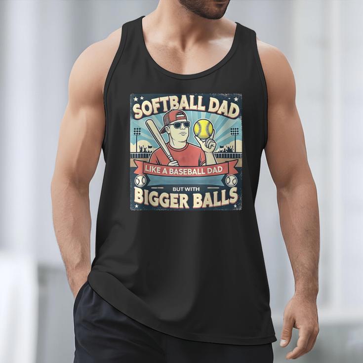 Softball Dad Like a Baseball Dad With Bigger Balls Gift Men Men Tank Top Softball Dad Like a Baseball Dad With Bigger Balls Gift Men Men Tank Top