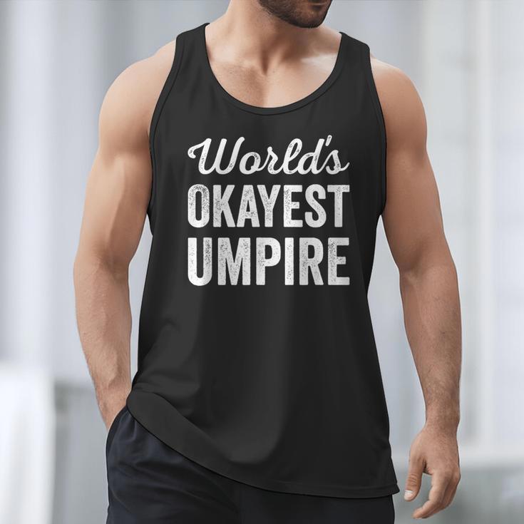 Worlds Okayest Umpire Sarcastic Baseball Game Official Men Tank Top Worlds Okayest Umpire Sarcastic Baseball Game Official Men Tank Top
