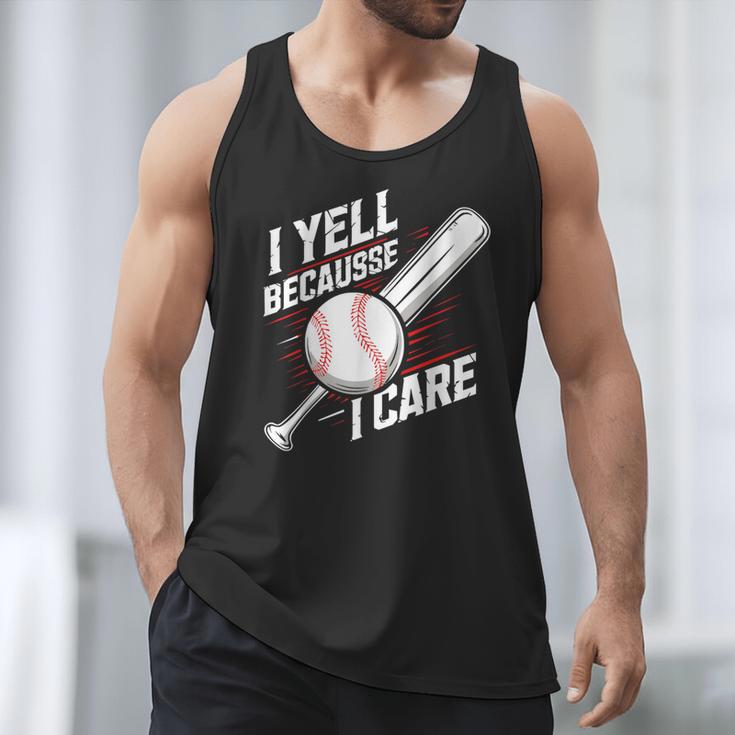 I Yell Because I Care Baseball Dads Baseball Fan Humor Men Tank Top