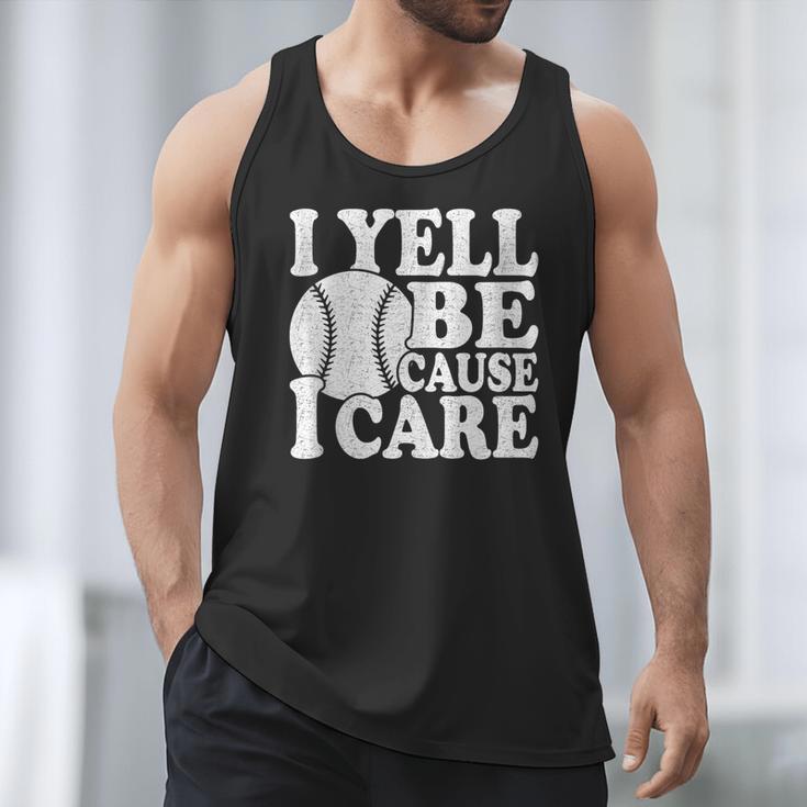 I Yell Because I Care Baseball Dads Fan Humor Men Tank Top