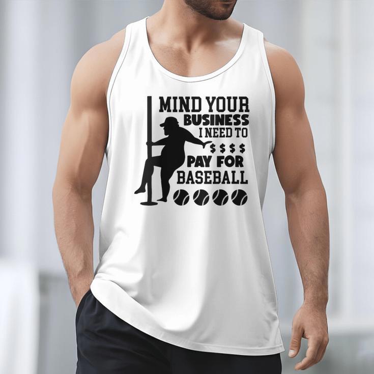 Mind Your Business i Need Money To Pay For Baseball Dad Men Tank Top